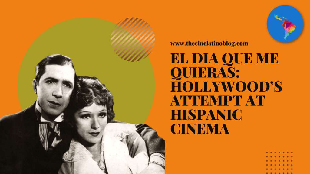 El Dia Que Me Quieras: Hollywood’s Attempt at Hispanic&nbsp;Cinema