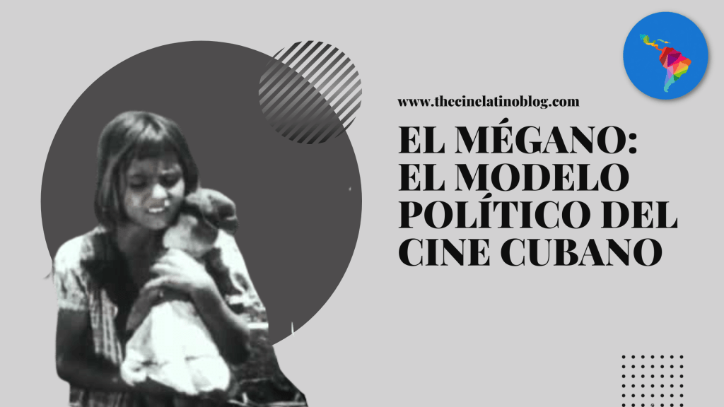 El Mégano: El Modelo Político del Cine&nbsp;Cubano