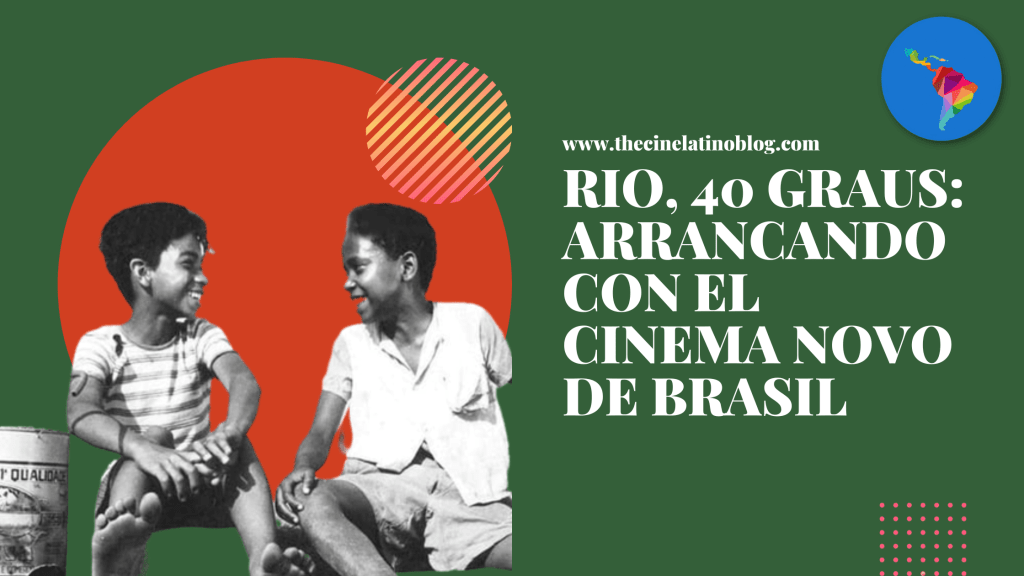 Rio, 40 Graus: Arrancando con el Cinema Novo de&nbsp;Brasil