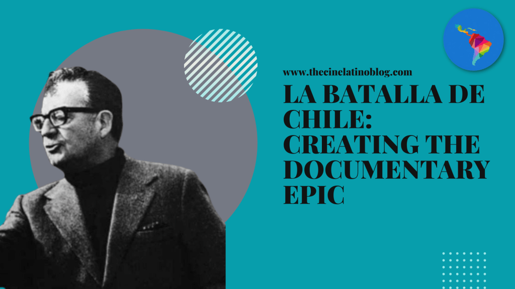 La Batalla de Chile: Creating the Documentary&nbsp;Epic