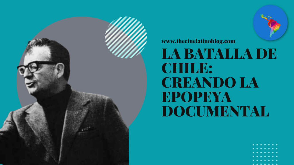 La Batalla de Chile: Creando la Epopeya&nbsp;Documental