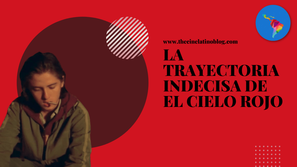 La Trayectoria Indecisa de El Cielo&nbsp;Rojo