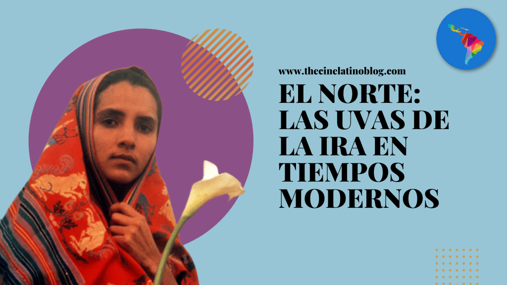 El Norte: Las Uvas de la Ira en Tiempos&nbsp;Modernos