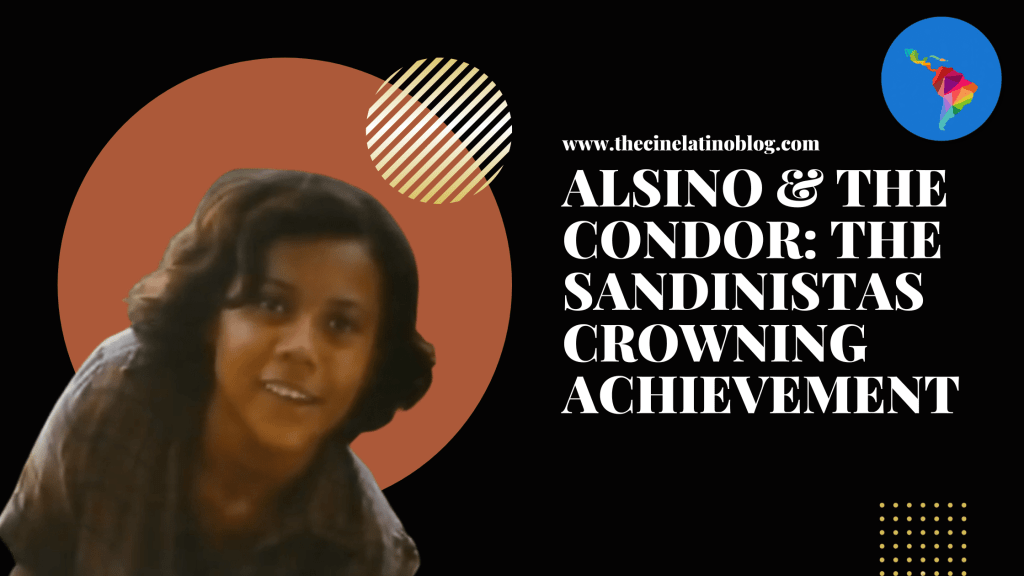 Alsino & the Condor: The Sandinistas Crowning&nbsp;Achievement