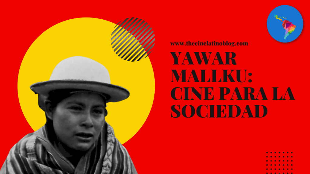 Yawar Mallku: Cine Para La&nbsp;Sociedad