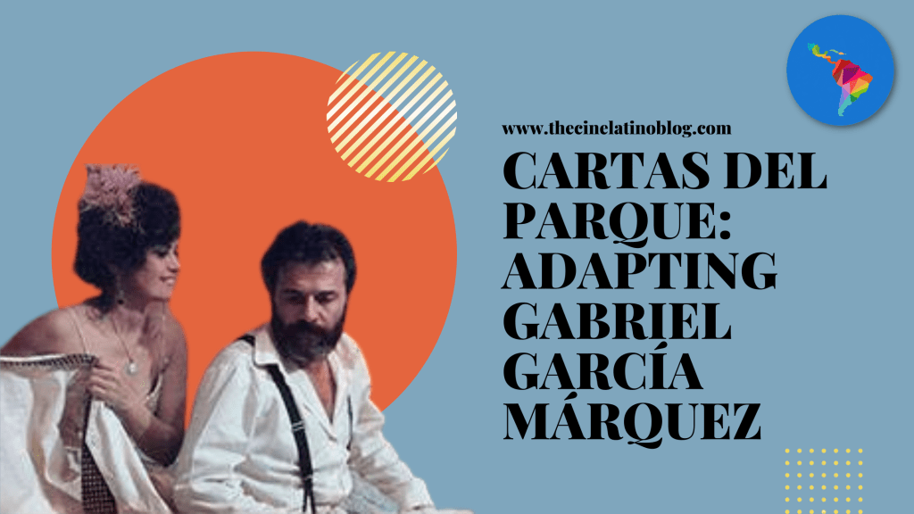 Cartas Del Parque: Adapting Gabriel García&nbsp;Márquez