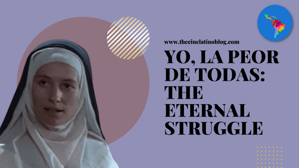Yo, La Peor De Todas: The Eternal&nbsp;Struggle