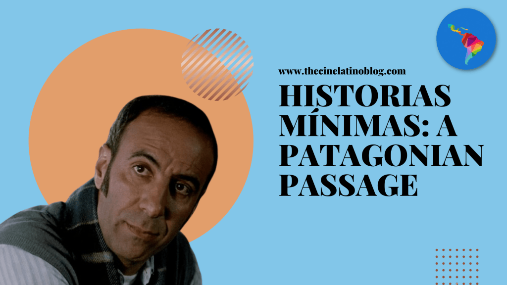 Historias Mínimas: A Patagonian&nbsp;Passage